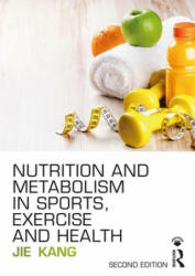 Nutrition and Metabolism in Sports, Exercise and Health - KANG (ISBN: 9781138687585)
