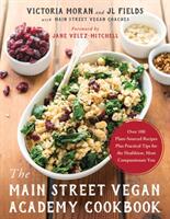 Main Street Vegan Academy Cookbook - Over 100 Plant-Sourced Recipes Plus Practical Tips for the Healthiest Most Compassionate You (ISBN: 9781944648688)