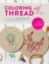 Tula Pink Coloring with Thread - Tula Pink (ISBN: 9781440248115)