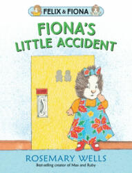 Fiona's Little Accident - Rosemary Wells (ISBN: 9781406380484)