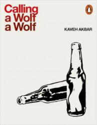 Calling a Wolf a Wolf - Kaveh Akbar (ISBN: 9780141987972)