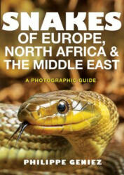 Snakes of Europe, North Africa and the Middle East - Philippe Geniez (ISBN: 9780691172392)