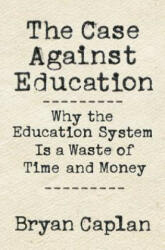 Case against Education - Bryan Caplan (ISBN: 9780691174655)