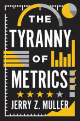 Tyranny of Metrics - Muller (ISBN: 9780691174952)