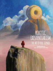 Robotic Existentialism: The Art Of Eric Joyner - Eric Joyner, Eric Joyner (ISBN: 9781506704548)