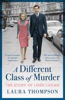 Different Class of Murder - The Story of Lord Lucan (ISBN: 9781788543835)