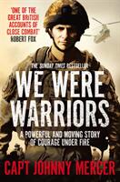 We Were Warriors: A Powerful and Moving Story of Courage Under Fire (ISBN: 9781509853021)