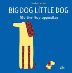 Big Dog, Little Dog: Lift-the-Flap Opposites - Elodie Jarret (ISBN: 9781406379495)