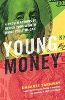 Young Money: 4 Proven Actions to Design Your Wealth While You Still Can (ISBN: 9781523092161)