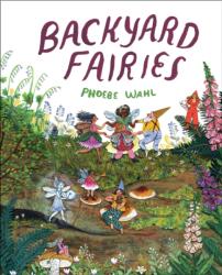 Backyard Fairies - Phoebe Wahl (ISBN: 9781524715274)