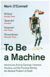 To Be a Machine - Mark O'Connell (ISBN: 9781783781980)