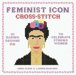 Feminist Icon Cross-Stitch - Lauren Mancuso (ISBN: 9780762462902)