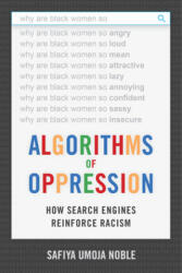 Algorithms of Oppression - Safiya Umoja Noble (ISBN: 9781479837243)