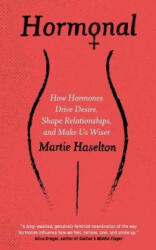 Hormonal - How Hormones Drive Desire Shape Relationships and Make Us Wiser (ISBN: 9781786072542)