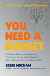 You Need a Budget: The Proven System for Breaking the Paycheck-To-Paycheck Cycle, Getting Out of Debt, and Living the Life You Want - Jesse Mecham (ISBN: 9780062567581)