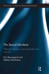 The Sexual Murderer: Offender Behaviour and Implications for Practice (ISBN: 9781138499522)