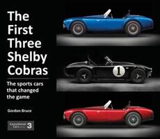 The First Three Shelby Cobras: The Sports Cars That Changed the Game (ISBN: 9781907085550)