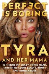 Perfect Is Boring - Tyra Banks, Carolyn London (ISBN: 9780143132301)