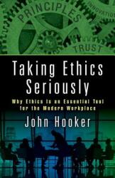 Taking Ethics Seriously: Why Ethics Is an Essential Tool for the Modern Workplace (ISBN: 9781138299580)