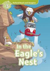 The Eagle's Nest - Oxford Read and Imagine Level 3 (ISBN: 9780194723343)