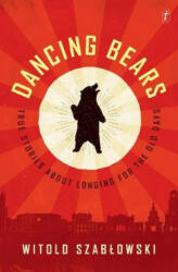 Dancing Bears - Witold Szablowski (ISBN: 9781911231189)