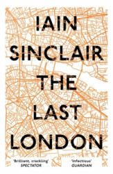 Last London - Iain Sinclair (ISBN: 9781786073303)