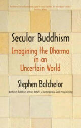 Secular Buddhism - Stephen Batchelor (ISBN: 9780300234251)