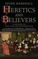 Heretics and Believers: A History of the English Reformation (ISBN: 9780300234589)