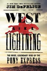 West Like Lightning: The Brief Legendary Ride of the Pony Express (ISBN: 9780062496768)