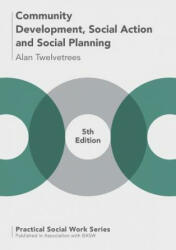 Community Development, Social Action and Social Planning - Alan Twelvetrees (ISBN: 9781137544896)
