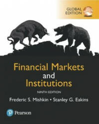 Financial Markets and Institutions, Global Edition - Frederic S. Mishkin, Stanley Eakins (ISBN: 9781292215006)