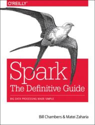 Spark - The Definitive Guide - Bill Chambers, Matei Zaharia (ISBN: 9781491912218)