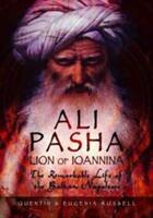 Ali Pasha, Lion of Ioannina - Eugenia Russell, Quentin Russell (ISBN: 9781473877207)