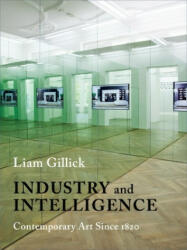 Industry and Intelligence - Liam Gillick (ISBN: 9780231170215)