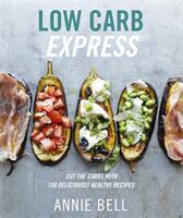 Low Carb Express - Cut the carbs with 130 deliciously healthy recipes (ISBN: 9780857834355)