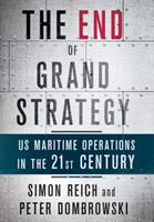 The End of Grand Strategy: Us Maritime Operations in the Twenty-First Century (ISBN: 9781501714627)