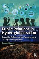 Public Relations in Hyper-Globalization: Essential Relationship Management - A Japan Perspective (ISBN: 9781138054967)