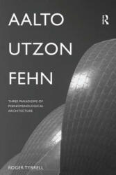 Aalto, Utzon, Fehn - Roger Tyrrell (ISBN: 9781138961005)