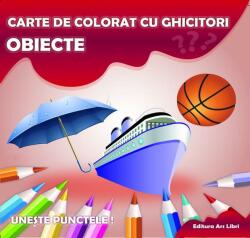 Carte de colorat cu ghicitori. Uneste punctele. Obiecte - Adina Grigore (ISBN: 9786065742345)