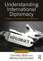 Understanding International Diplomacy: Theory Practice and Ethics (ISBN: 9781138717343)