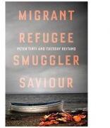 Migrant Refugee Smuggler Saviour (ISBN: 9781849049535)