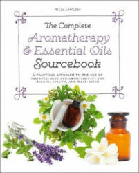 Complete Aromatherapy & Essential Oils Sourcebook - New 2018 Edition - Julia Lawless (ISBN: 9780008281465)