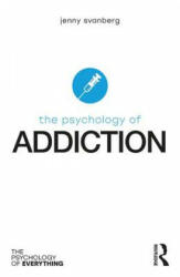 Psychology of Addiction - Jenny Svanberg (ISBN: 9781138207288)
