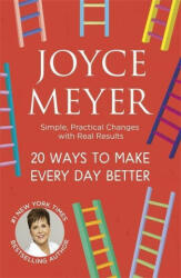 20 Ways to Make Every Day Better - Joyce Meyer (ISBN: 9781473662209)