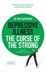 Depressive Illness: The Curse of the Strong - Tim Cantopher (ISBN: 9780281079384)
