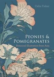Peonies and Pomegranates - Celia Fisher (ISBN: 9780712309745)