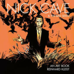 Nick Cave & The Bad Seeds: An Art Book - Reinhard Kleist (ISBN: 9781910593523)