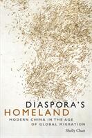 Diaspora's Homeland: Modern China in the Age of Global Migration (ISBN: 9780822370543)