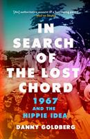 In Search of the Lost Chord - 1967 and the Hippie Idea (ISBN: 9781785783371)