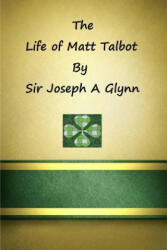 Life of Matt Talbot - Brother Hermenegild Tosf, Sir Joseph a Glynn (ISBN: 9781484809174)